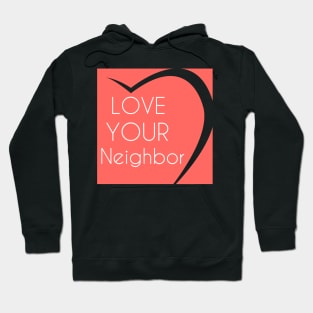 Love Your Neighbor Hoodie